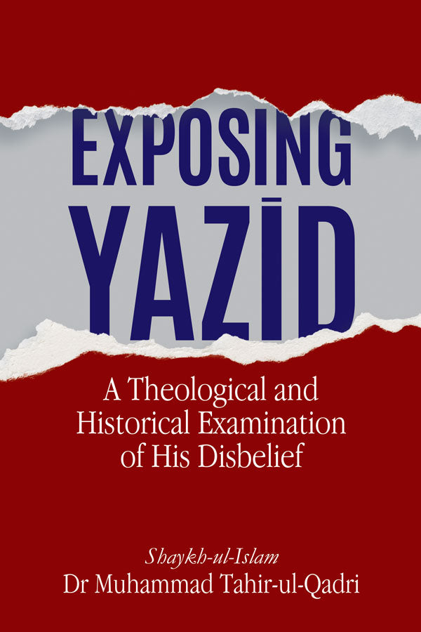 Exposing Yazid (A Theological and Historical Examination of His Disbelief)