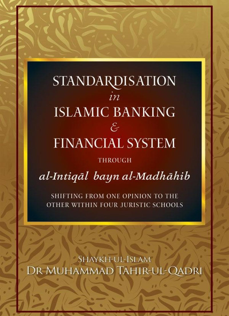 Standardisation in Islamic Banking & Financial System through al-Intiqal bayn al-Madhahib
